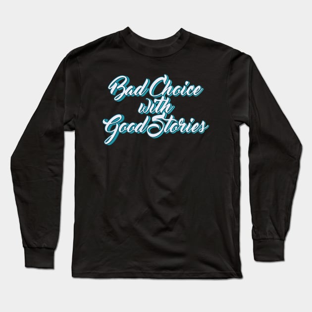 Bad choice with good stories typography Long Sleeve T-Shirt by KondeHipe